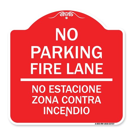 Signmission No Parking Fire Lane No Estacione Zona Contra Incendio, Red & White Alum, 18" x 18", RW-1818-23727 A-DES-RW-1818-23727